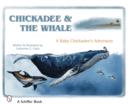 Image for Chickadee &amp; The Whale : A Baby Chickadee&#39;s Adventure