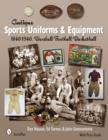 Image for Antique Sports Uniforms &amp; Equipment : 1840-1940, Baseball - Football - Basketball
