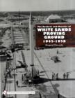 Image for The Rockets and Missiles  of White Sands Proving Ground : 1945–1958