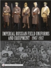 Image for Imperial Russian Field Uniforms and Equipment 1907-1917