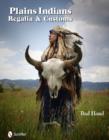 Image for Plains Indians  : notes &amp; observations on regalia &amp; customs