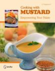 Image for Cooking with Mustard : Empowering Your Palate