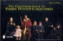 Image for The unofficial guide to Harry Potter collectibles  : action figures, mini busts, statuettes &amp; dolls