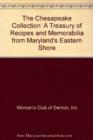 Image for The Chesapeake Collection : A Treasury of Recipes and Memorabilia from Maryland’s Eastern Shore