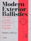 Image for Modern Exterior Ballistics : The Launch and Flight Dynamics of Symmetric Projectiles