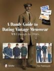 Image for A Dandy Guide to Dating Vintage Menswear : WWI through the 1960s