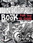 Image for The Uncolored Book for You to Color