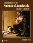 Image for The Unlikely Story of the Museum of Appalachia and How It Came To Be