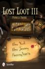 Image for Lost Loot III: New York, New Jersey, and Pennsylvania : New York, New Jersey, and Pennsylvania