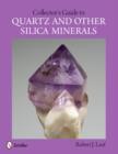 Image for Collector&#39;s Guide to Quartz and Other Silica Minerals
