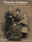 Image for Victorian Fashions for Women and Children : Society&#39;s Impact on Dress