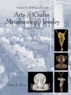 Image for Hand Wrought Arts &amp; Crafts Metalwork and Jewelry : 1890-1940