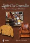 Image for Leather Care Compendium : For Shoes, Clothing, and Furniture