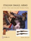 Image for Italian Small Arms of the First and Second World Wars
