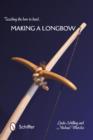 Image for Teaching the Bow to Bend : Making a Longbow