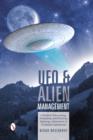 Image for UFO and alien management  : a guide to discovering, evaluating, and directing sightings, abductions and contactee experiences