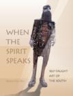 Image for When the spirit speaks  : self-taught art of the South