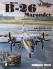 Image for Martin B-26 Marauder : The Ultimate Look: From Drawing Board to Widow Maker Vindicated