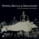 Image for Stiffs, skulls &amp; skeletons  : medical photography and symbolism