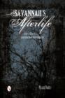 Image for Savannah&#39;s afterlife  : true tales of a paranormal investigator