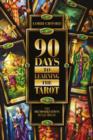 Image for 90 Days to Learning the Tarot : No Memorization Required!
