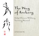 Image for The way of archery  : a 1637 Chinese military training manual