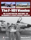 Image for F-101 Voodoo  : an illustrated history of McDonnell&#39;s heavyweight fighter