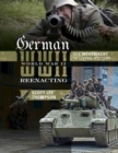 Image for German World War II reenacting  : the Wehrmacht in living history