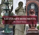 Image for Savannah&#39;s monuments  : the untold stories