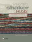 Image for Weaving shaker rugs  : traditional techniques to create beautiful reproduction rugs and tapes