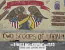 Image for Two scoops of hooah!  : the T-wall art of Kuwait &amp; Iraq