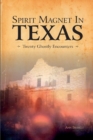 Image for Spirit magnet in Texas  : 20 ghostly encounters