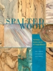 Image for Spalted wood  : the history, science, &amp; art of a unique material