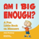 Image for Am I big enough?  : a fun little book on manners