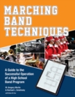 Image for Marching band techniques  : a guide to the successful operation of a high school band program