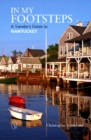 Image for In my footsteps  : a traveler&#39;s guide to Nantucket