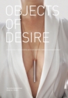 Image for Objects of desire  : a showcase of modern erotic products and the creative minds behind them