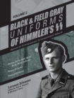 Image for Black and Field Gray Uniforms of Himmler’s SS:  Allgemeine-SS • SS-Verfugungstruppe • SS-Totenkopfverbande • Waffen-SS  Vol.  2 : Waffen-SS M-40/41,  M-42,  M-43,  M-44 Uniforms,  Panzer Uniforms,  Tr