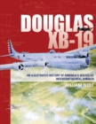 Image for Douglas XB-19 : An Illustrated History of America&#39;s Would-Be Intercontinental Bomber