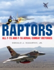 Image for The Raptors : All F-15 and F-16 Aerial Combat Victories