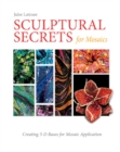 Image for Sculptural Secrets for Mosaics : Creating 3-D Bases for Mosaic Application