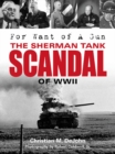 Image for For Want of a Gun : The Sherman Tank Scandal of WWII