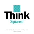 Image for Think Squares! : A Lift-the-Flap Counting, Color, and Shape Book