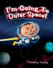 Image for I&#39;m Going to Outer Space!
