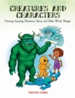 Image for Creatures and Characters : Drawing Amazing Monsters, Aliens, and Other Weird Things!