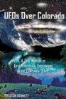 Image for UFOs Over Colorado : A True History of Extraterrestrial Encounters in the Centennial State