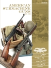 Image for American Submachine Guns, 1919–1950 : Thompson SMG, M3 &quot;Grease Gun,&quot; Reising, UD M42, and Accessories