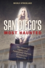 Image for San Diego&#39;s Most Haunted : The Historical Legacy and Paranormal Marvels of America’s Finest City