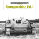 Image for Sturmgeschutz : Germany&#39;s WWII Assault Gun (StuG), Vol.1: The Early War Versions