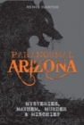 Image for Paranormal Arizona : Mysteries, Mayhem, Murder, and Mischief